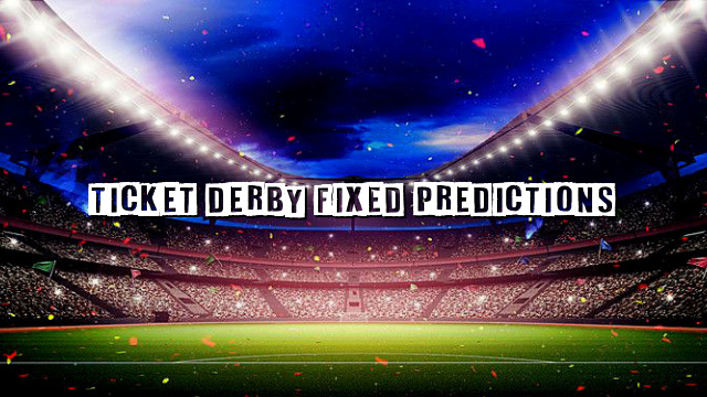 Ticket Derby Fixed Predictions