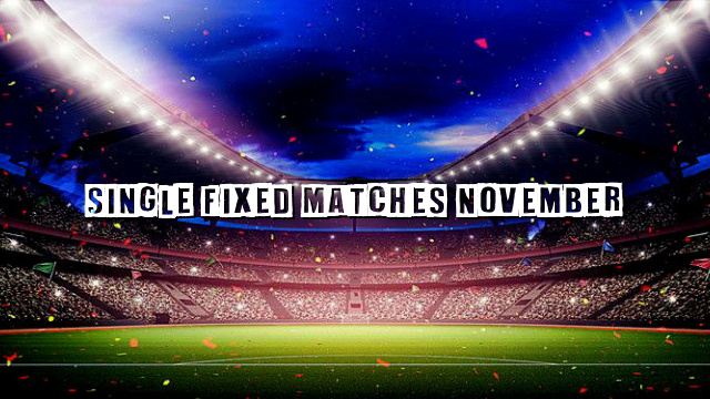 Single Fixed Matches November