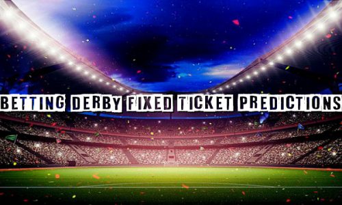Betting Derby Fixed Ticket Predictions