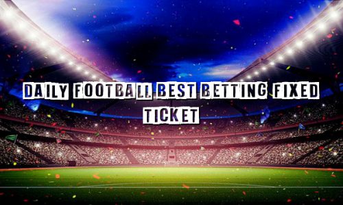 Daily Football Best Betting Fixed Ticket